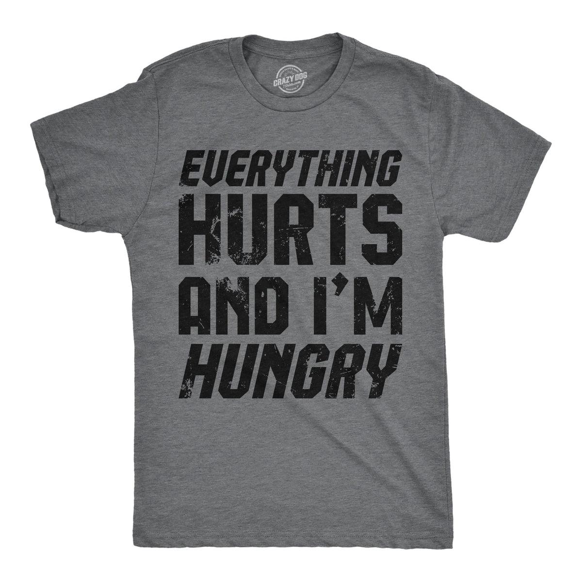 Everything Hurts And Im Hungry Men's T Shirt product image 1