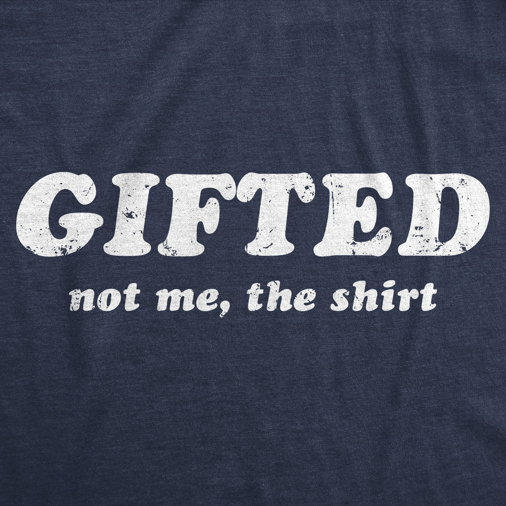 Gifted Not Me The Shirt Men's T product image 3