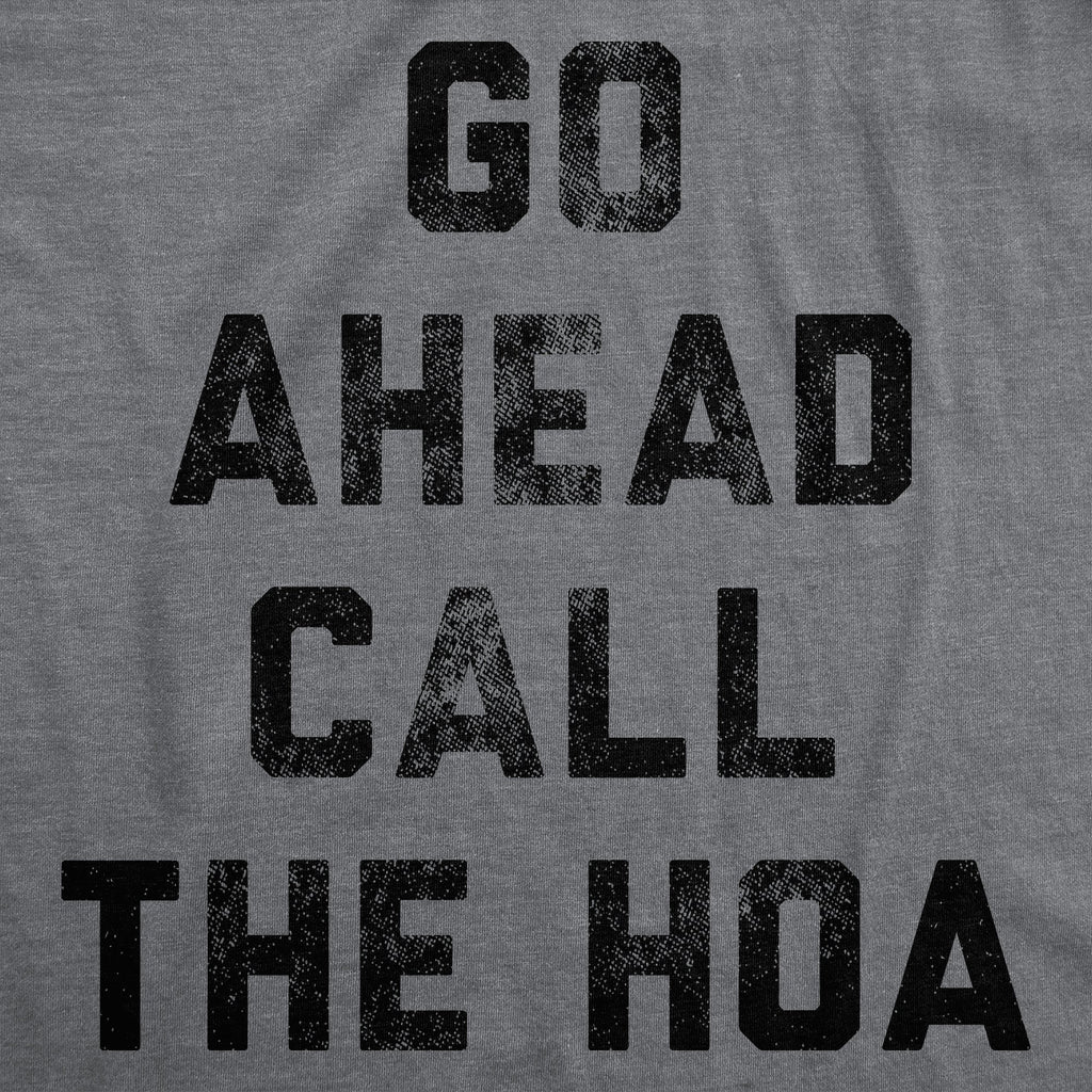 Go Ahead Call The HOA Men's T Shirt product image 2
