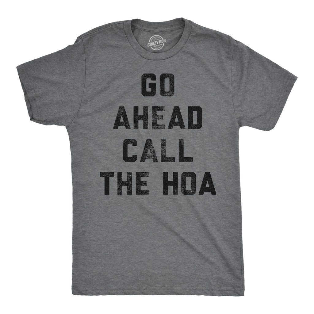 Go Ahead Call The HOA Men's T Shirt product image 1