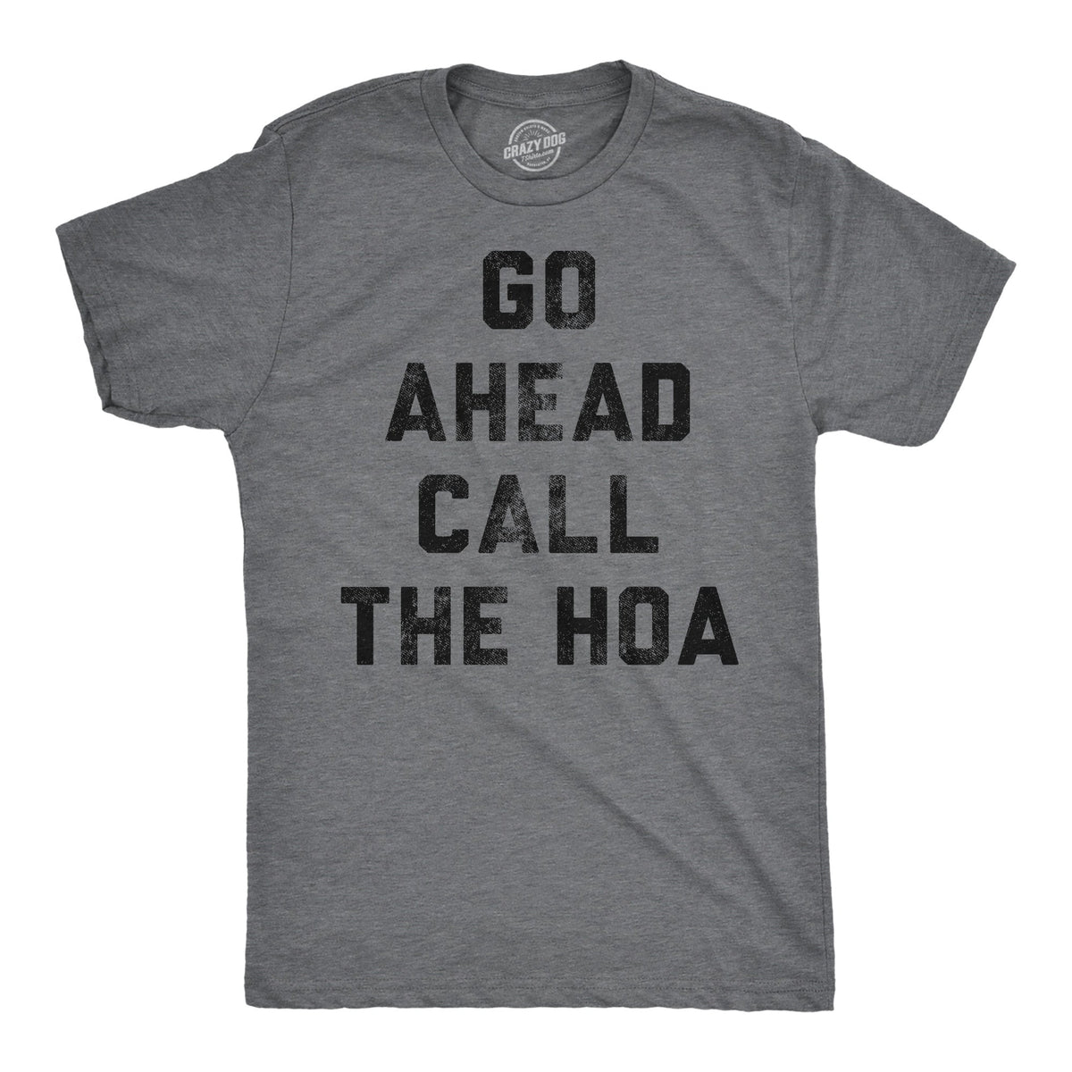 Go Ahead Call The HOA Men's T Shirt product image 1