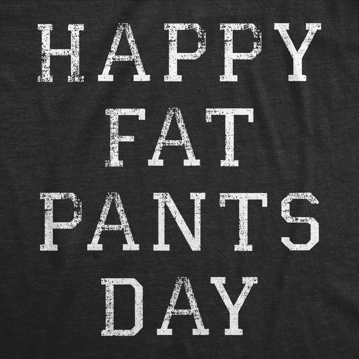 Happy Fat Pants Day Men's T Shirt product image 3
