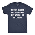 I Dont Always Tell Dad Jokes But When I Do He Laughs Men's product image 1