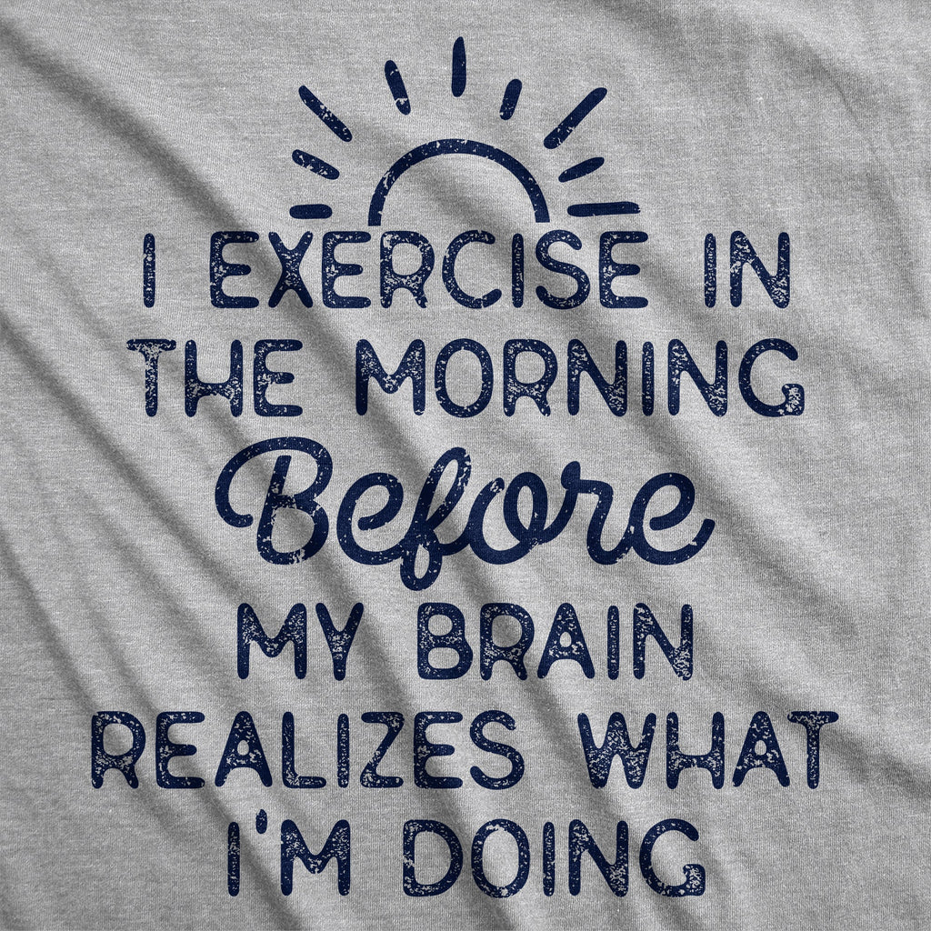 I Exercise In The Morning Before My Brain Realizes What Im product image 2