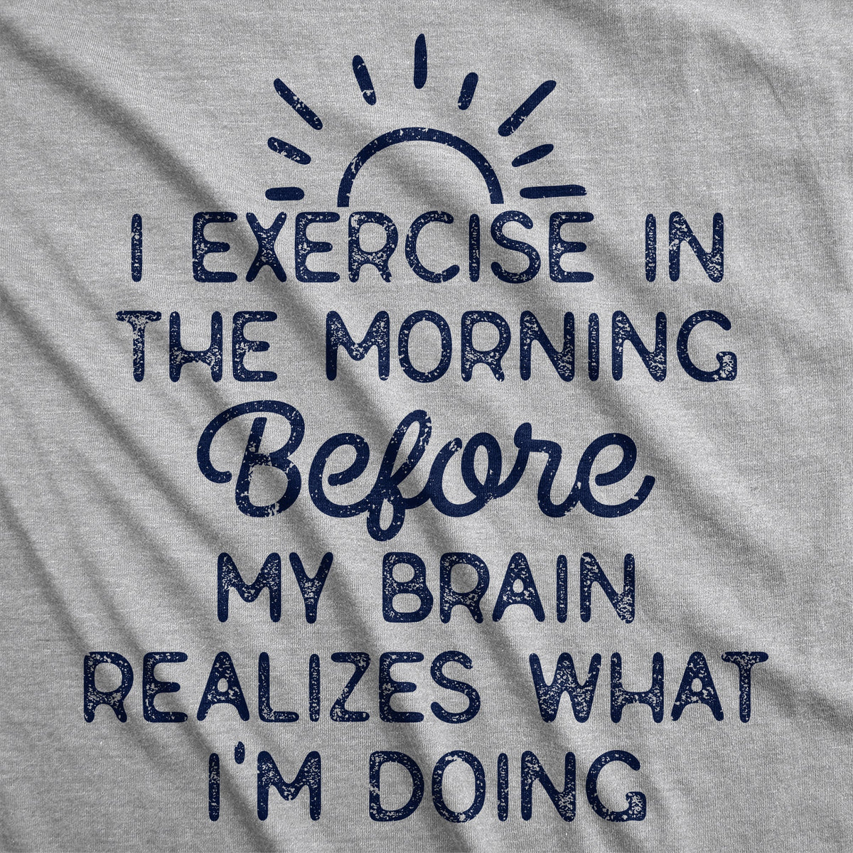 I Exercise In The Morning Before My Brain Realizes What Im product image 2