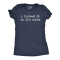 I Licked It So Its Mine Women's T Shirt product image 1