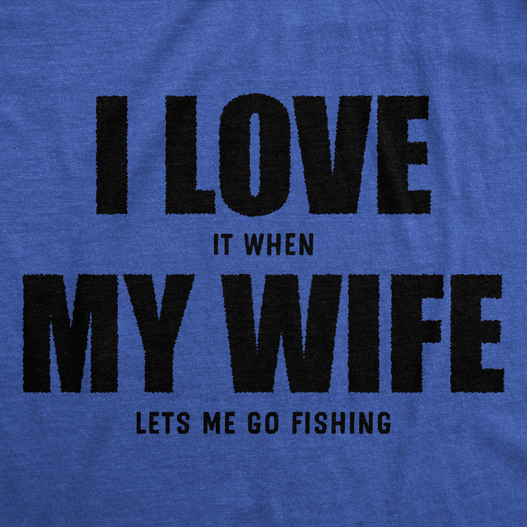 I Love It When My Wife Lets Me Go Fishing Men's T Shirt product image 2