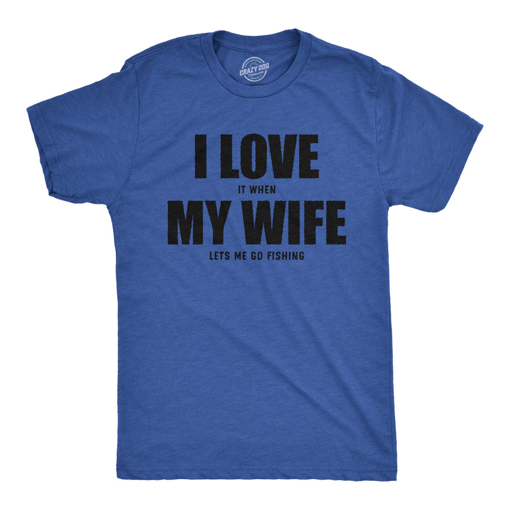 I Love It When My Wife Lets Me Go Fishing Men's T Shirt product image 1