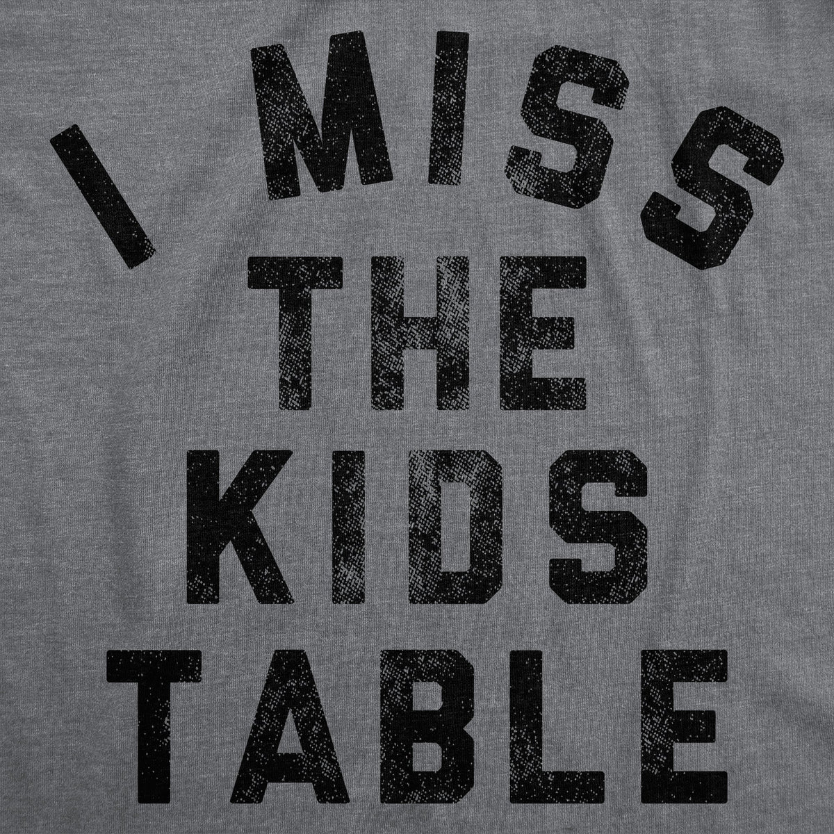 I Miss The Kids Table Men's T Shirt product image 3