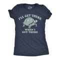 Ill Get There When I Women's T Shirt product image 1