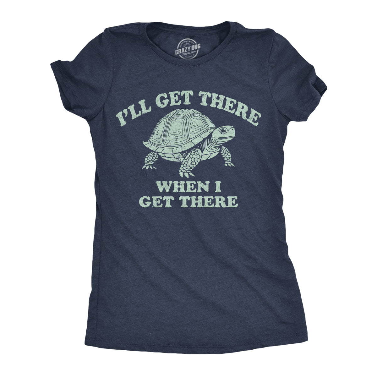Ill Get There When I Women's T Shirt product image 1