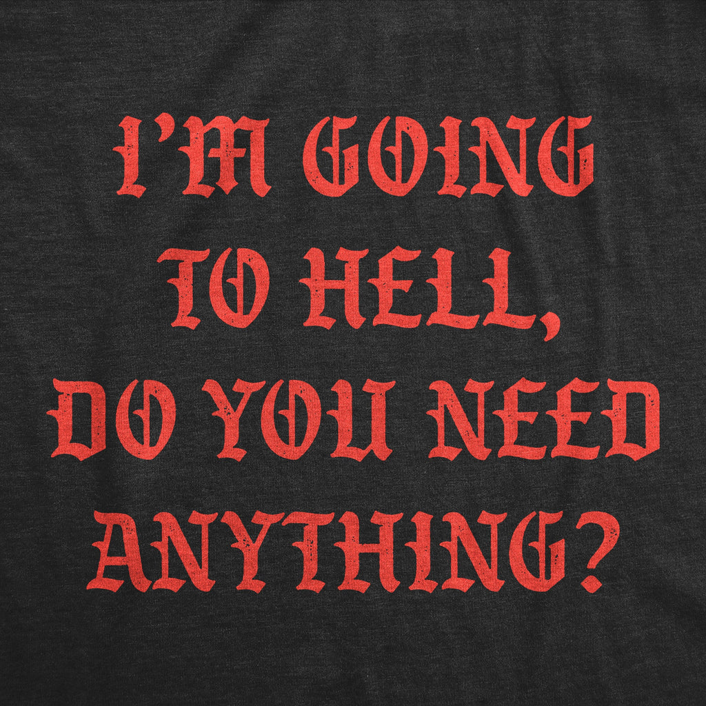 Going To Hell Do You Need Anything Men's T Shirt product image 3