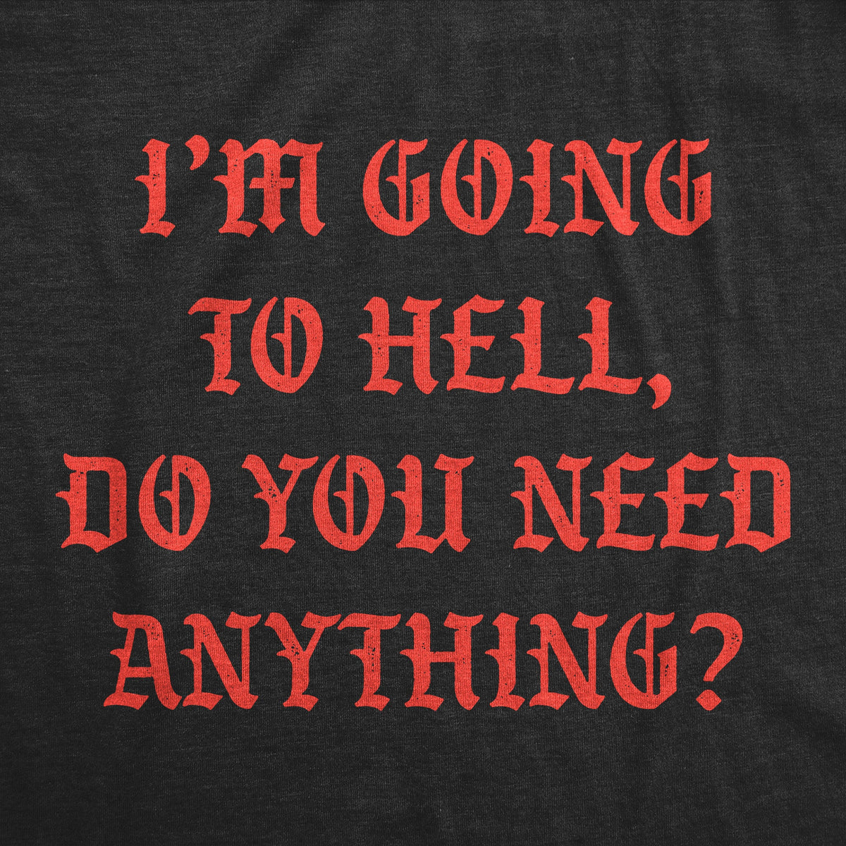Going To Hell Do You Need Anything Men's T Shirt product image 3