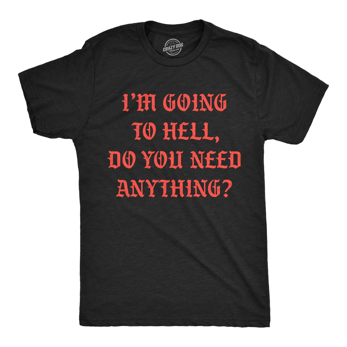Going To Hell Do You Need Anything Men's T Shirt product image 1