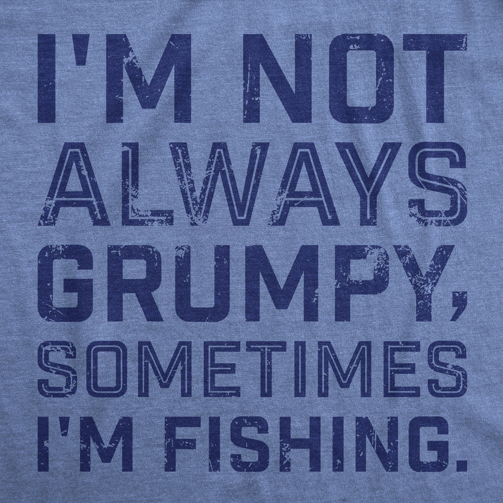 Im Not Always Grumpy Sometimes Im Fishing Men's T Shirt product image 2