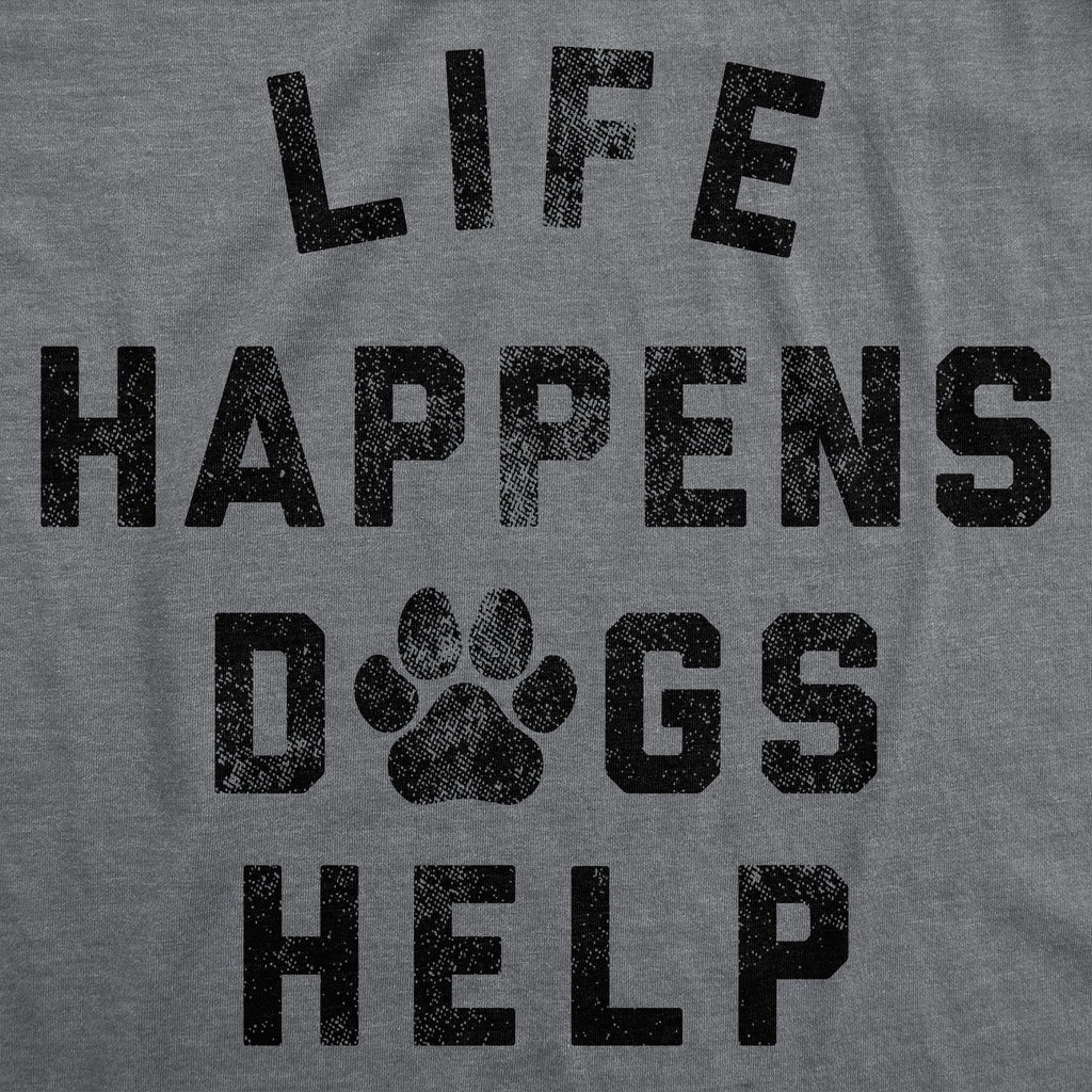 Life Happens Dogs Help Men's T Shirt product image 3