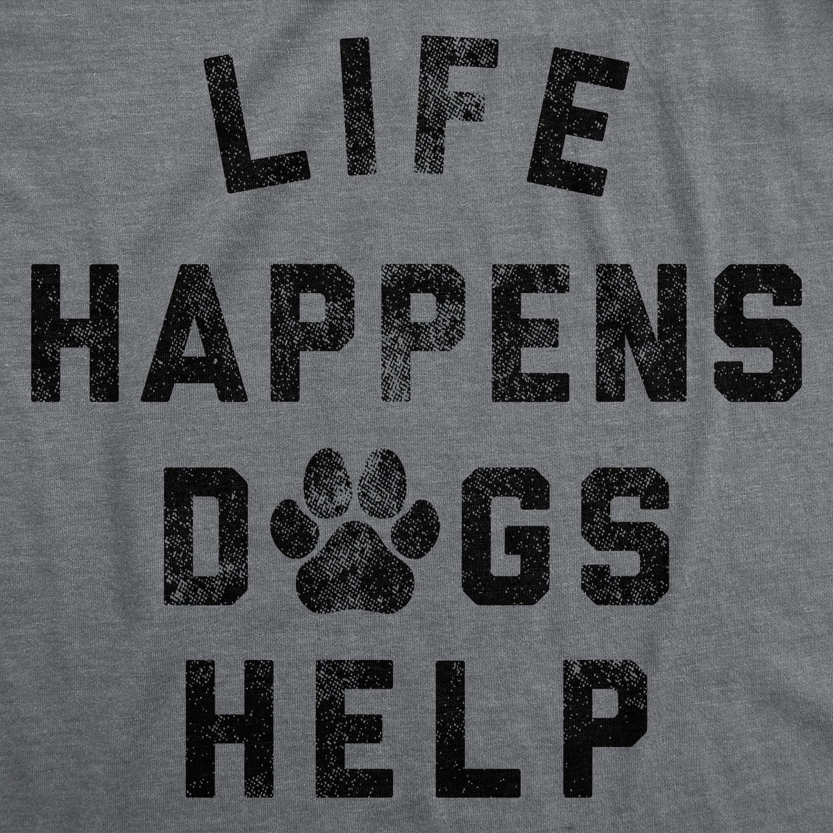 Life Happens Dogs Help Men's T Shirt product image 3