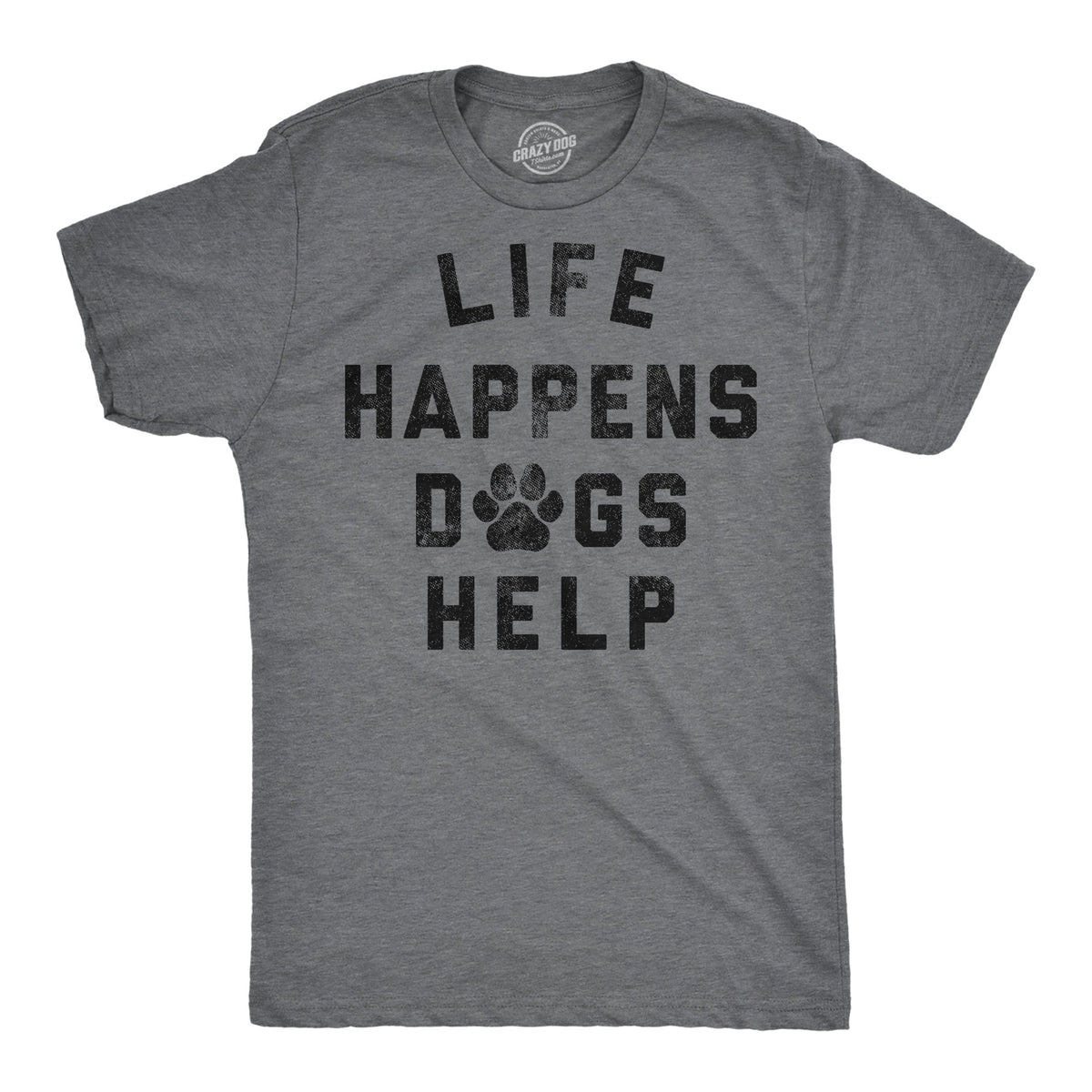 Life Happens Dogs Help Men's T Shirt product image 1