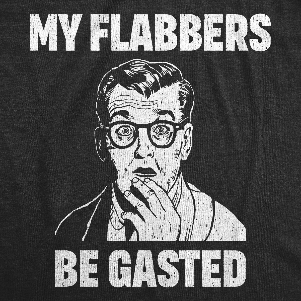 My Flabbers Be Gasted Men's T Shirt product image 3