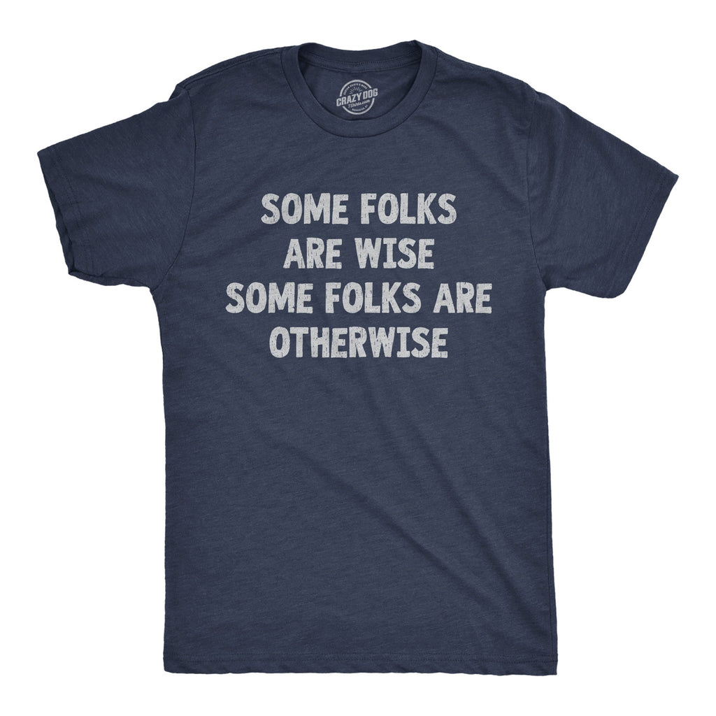 Some Folks Are Wise Otherwise Men's T Shirt product image 1