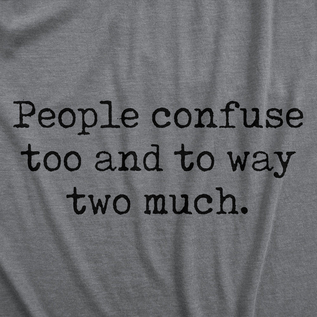 People Confuse Too And To Way Two Much Men's T Shirt product image 3