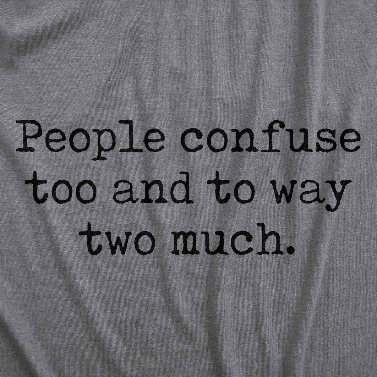 People Confuse Too And To Way Two Much Men's T Shirt product image 3