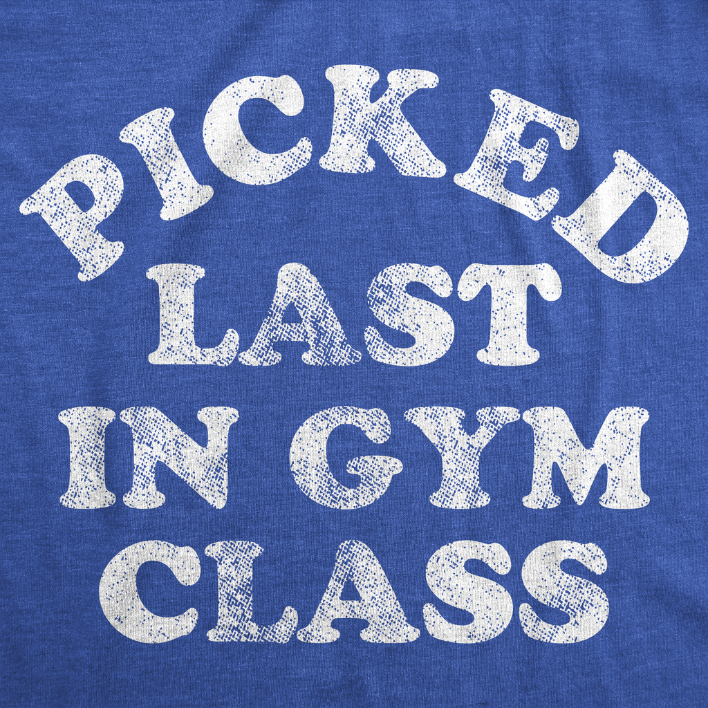 Picked Last In Gym Class Men's T Shirt product image 3
