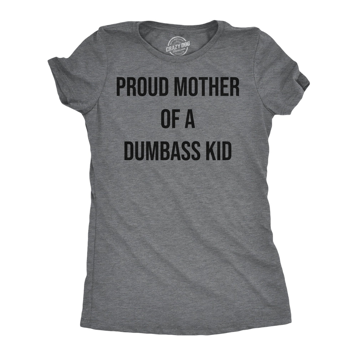Proud Mother Of A Dumbass Kid Women's T Shirt product image 1
