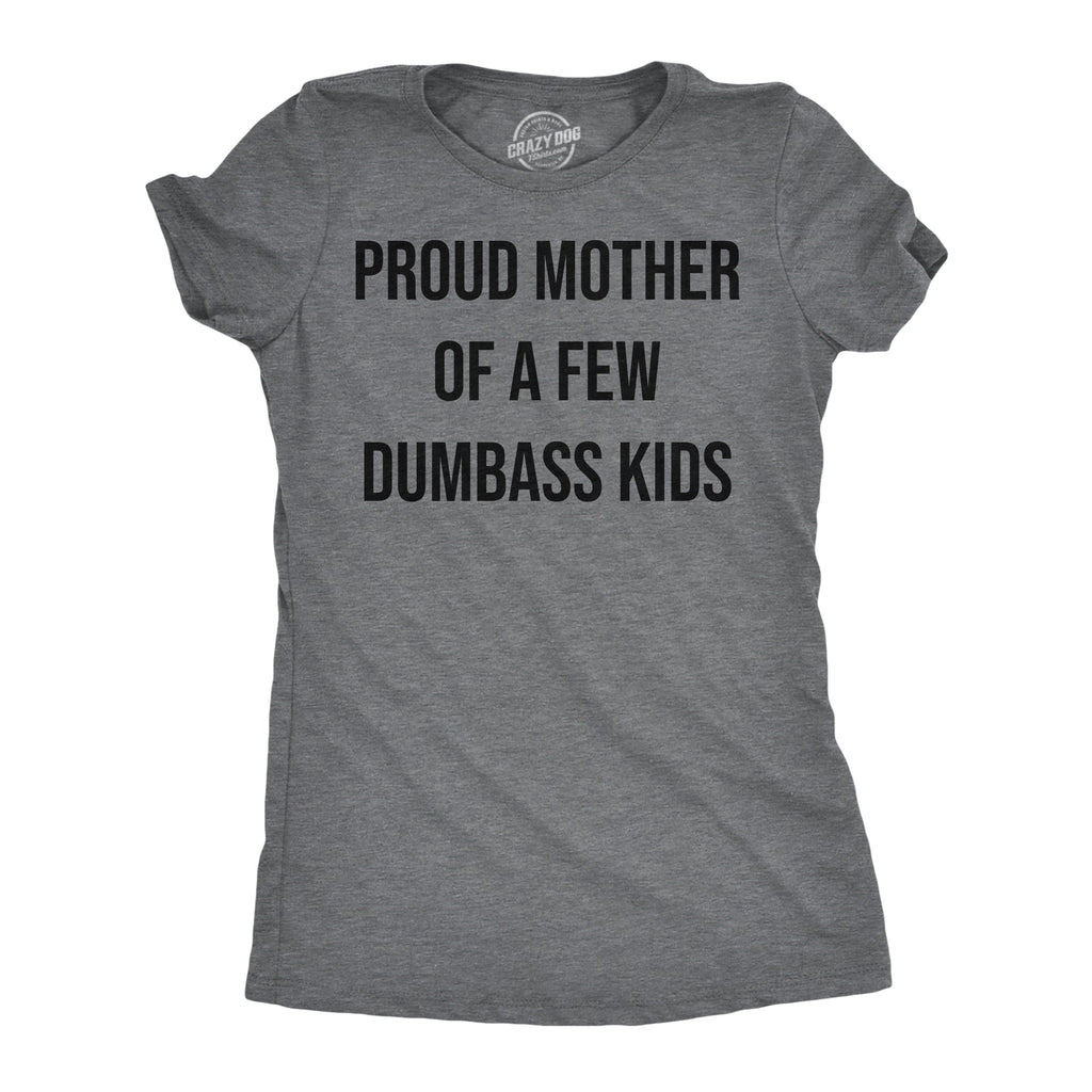 Proud Mother Of A Few Dumbass Kids Women's T Shirt product image 1