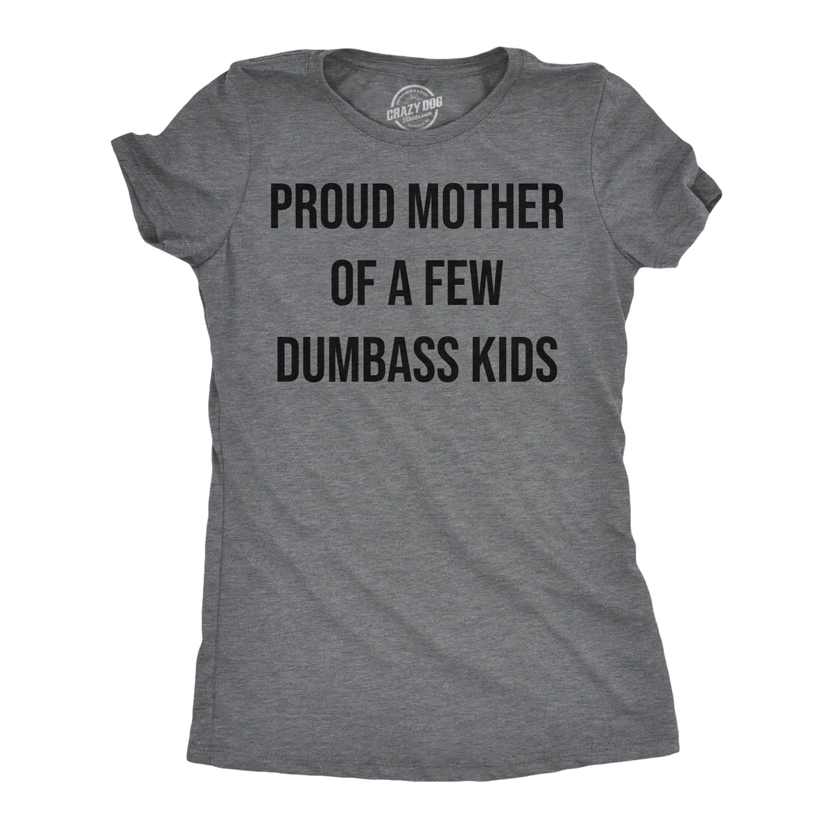 Proud Mother Of A Few Dumbass Kids Women's T Shirt product image 1