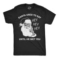 Santa Used To Say Hey Before He Met You Men's T Shirt product image 1