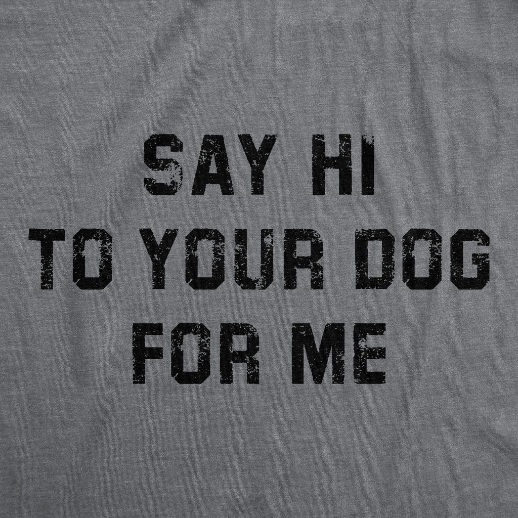 Say Hi To Your Dog For Me Women's T Shirt product image 2