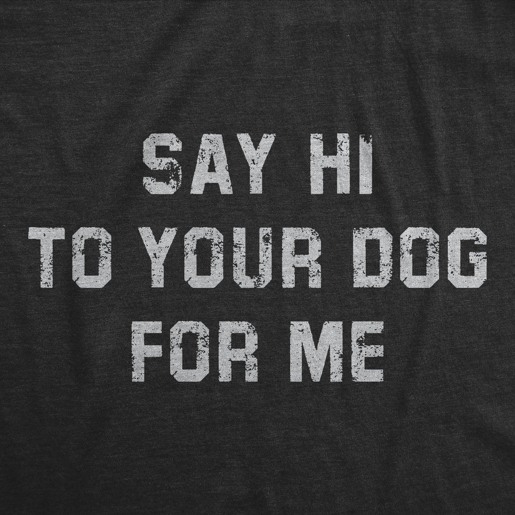 Say Hi To Your Dog For Me Women's T Shirt product image 6