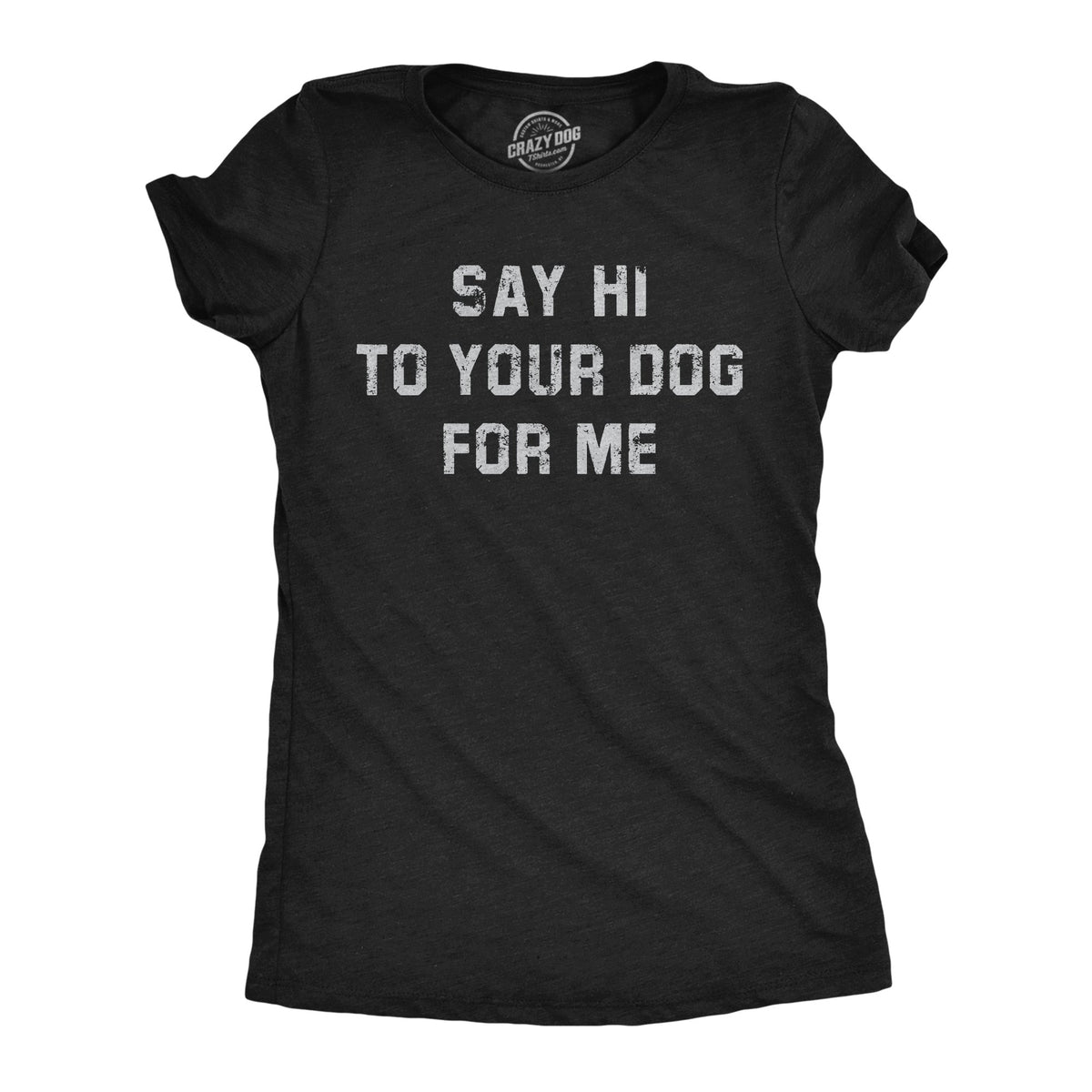 Say Hi To Your Dog For Me Women's T Shirt product image 4