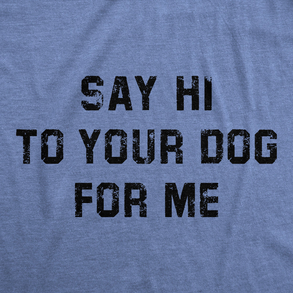 Say Hi To Your Dog For Me Women's T Shirt product image 7