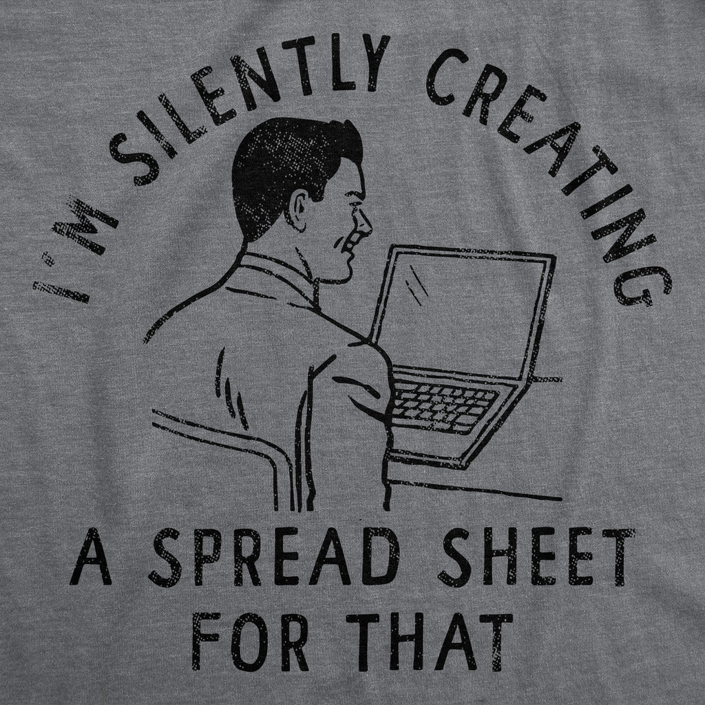 Im Silently Creating A Spread Sheet For That Men's T Shirt product image 3