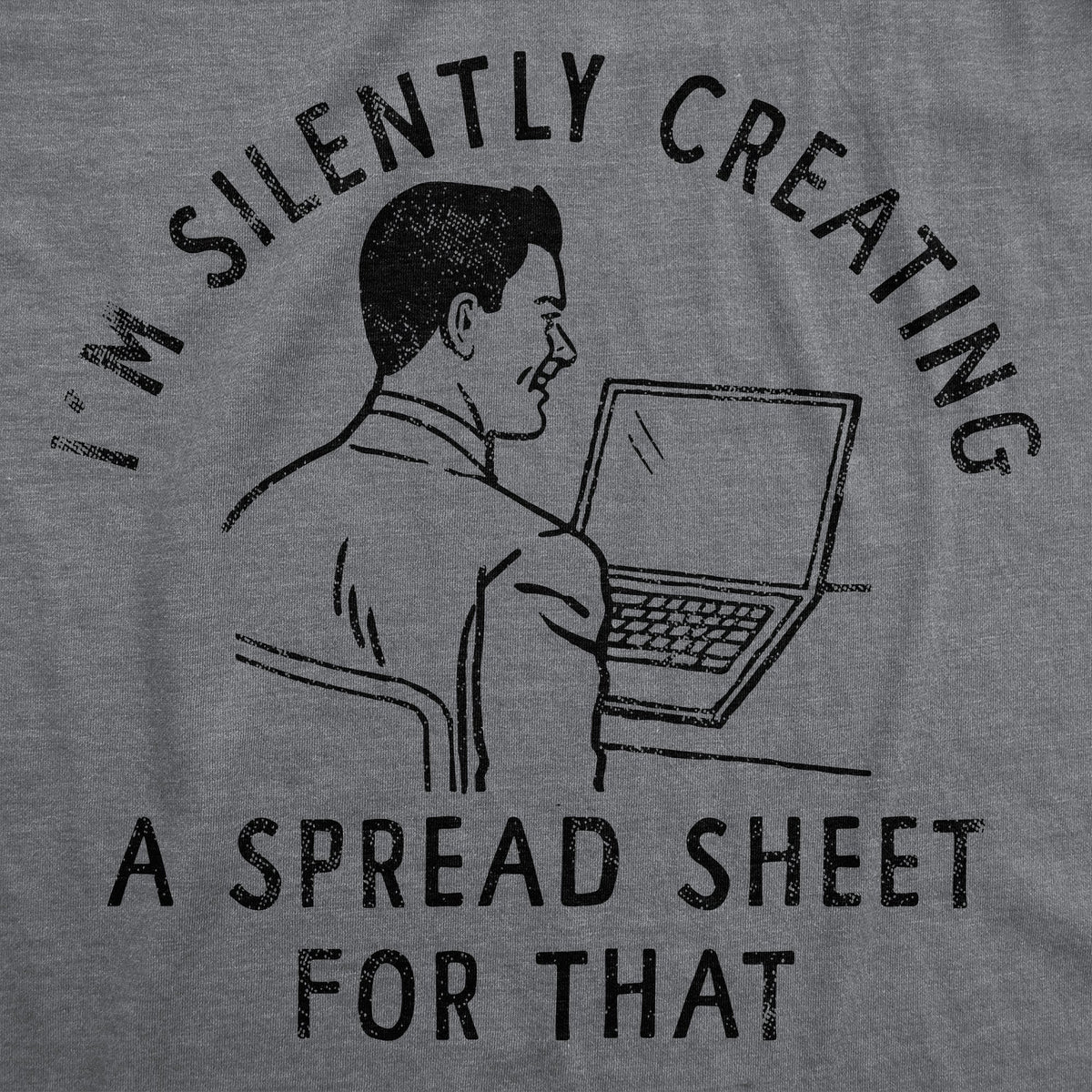Im Silently Creating A Spread Sheet For That Men's T Shirt product image 3
