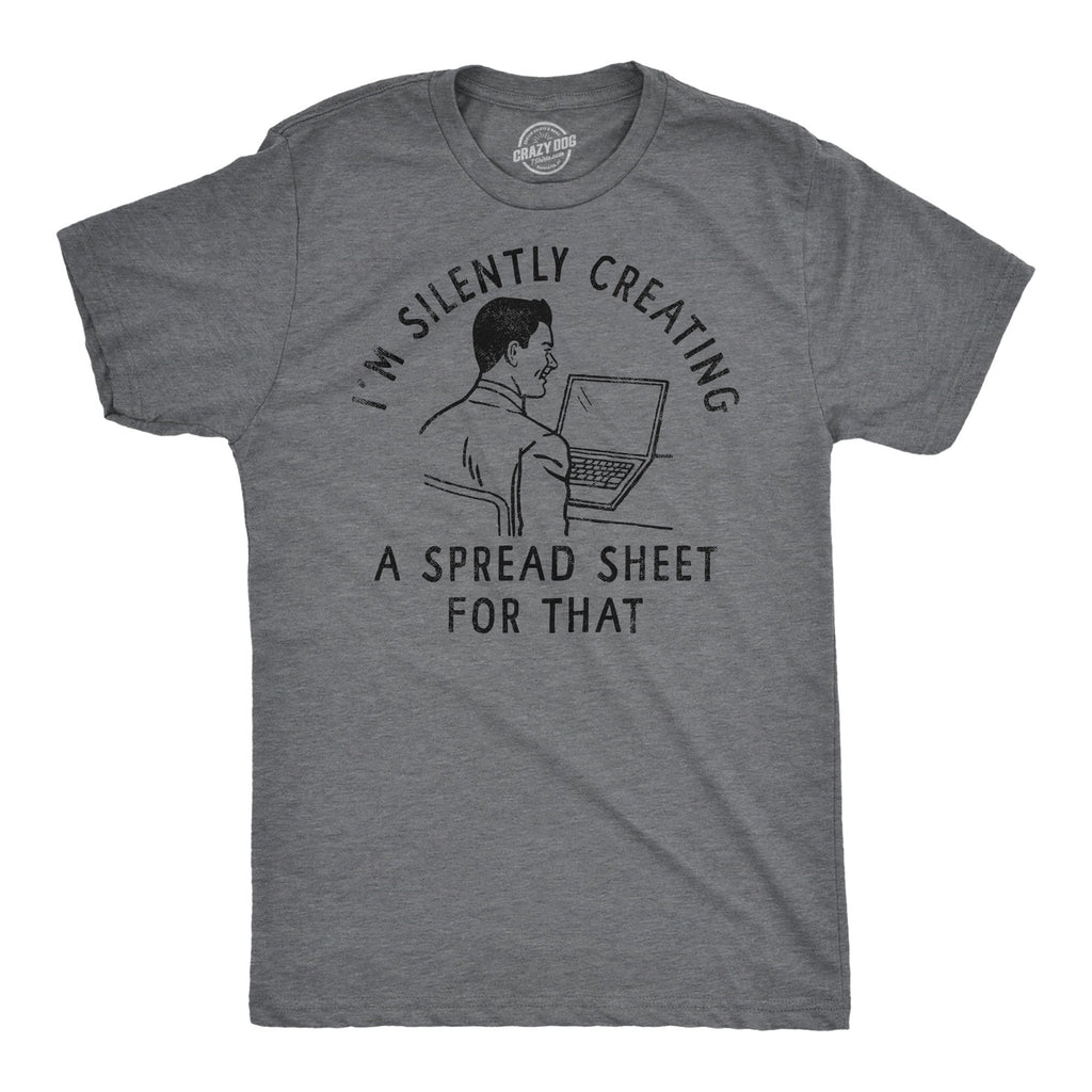 Im Silently Creating A Spread Sheet For That Men's T Shirt product image 1