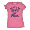 Thats So Fetch Women's T Shirt product image 1