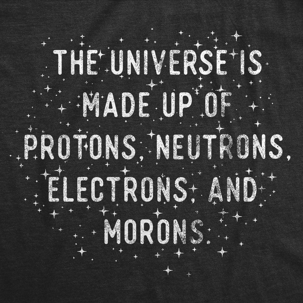 The Universe Is Made Up Of Protons Neutrons Electrons and product image 3