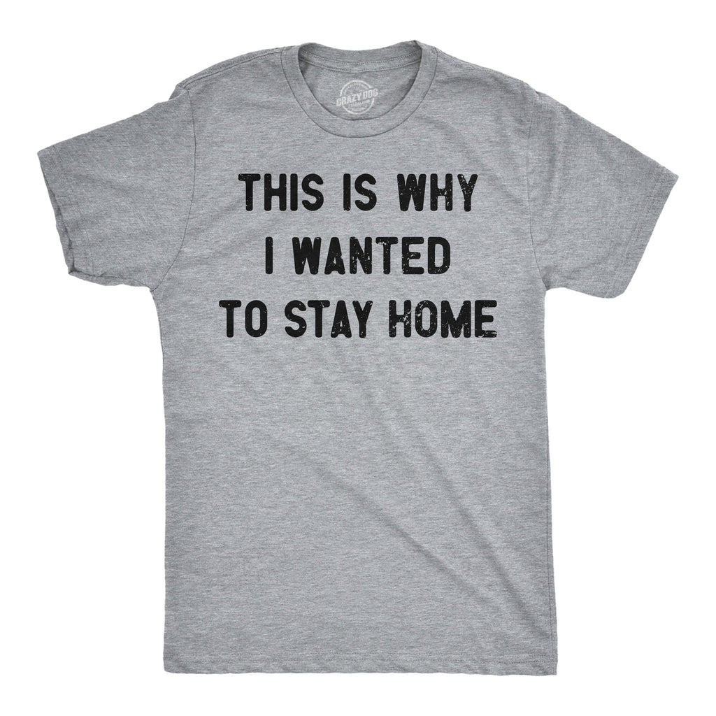 This Is Why I Wanted To Stay Home Men's T Shirt product image 1
