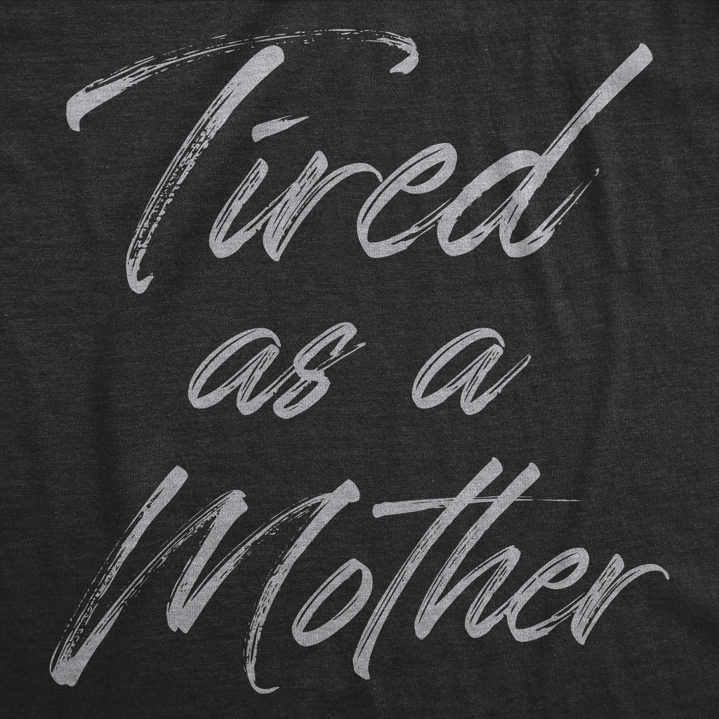 Tired As A Mother Women's T Shirt product image 2