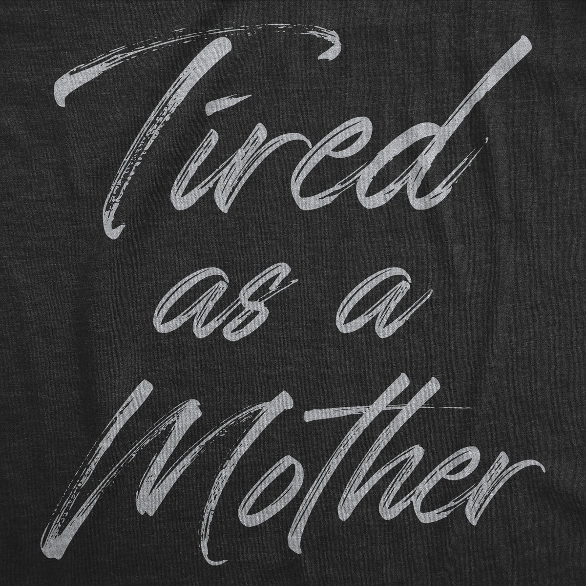 Tired As A Mother Women's T Shirt product image 2