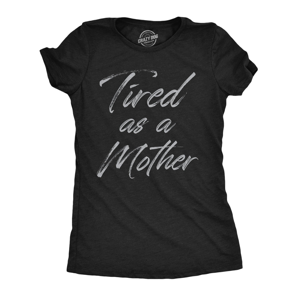 Tired As A Mother Women's T Shirt product image 1