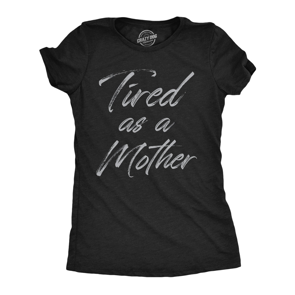Tired As A Mother Women's T Shirt product image 1