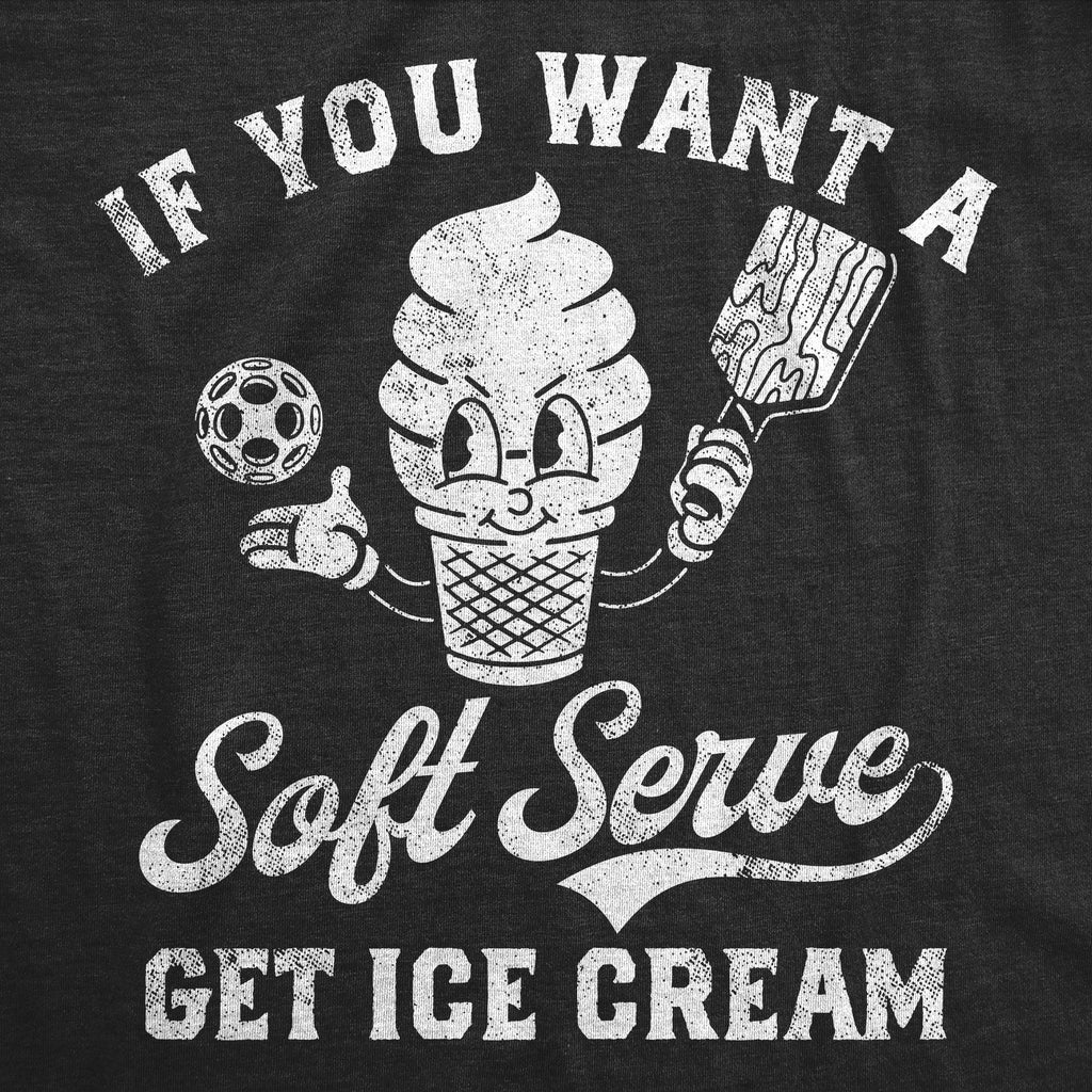 If You Want A Soft Serve Get Ice Cream Men's T Shirt product image 3