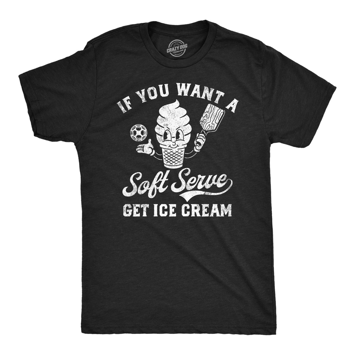 If You Want A Soft Serve Get Ice Cream Men's T Shirt product image 1