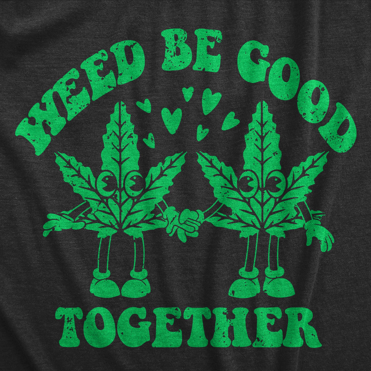 Weed Be Good Together Men's T Shirt product image 3
