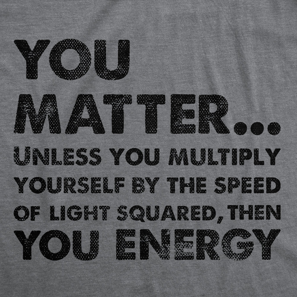 You Matter Unless Multiply Yourself By The Speed Of Light product image 2