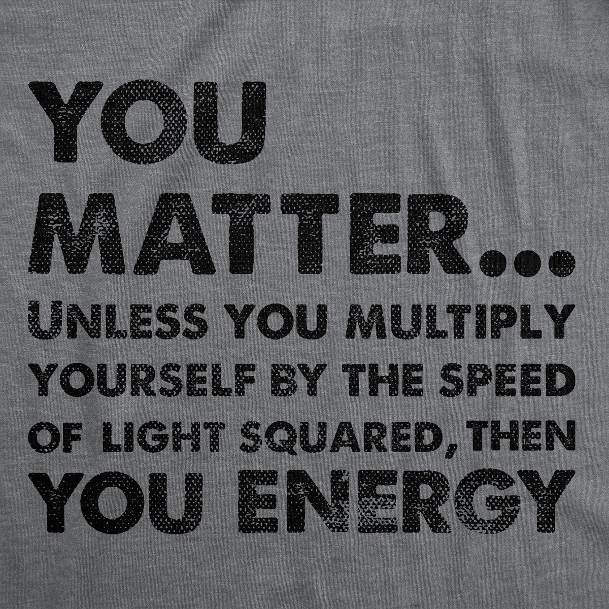 You Matter Unless Multiply Yourself By The Speed Of Light product image 2